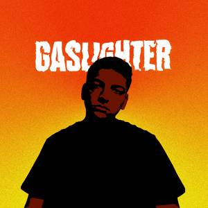 Gaslighter (sped up)