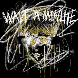 WAIT A MINUTE FREESTYLE