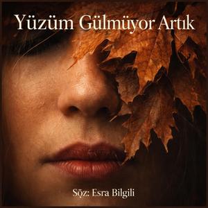 Yüzüm Gülmüyor Artık