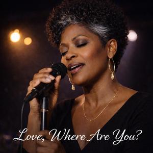 Love, Where Are You?