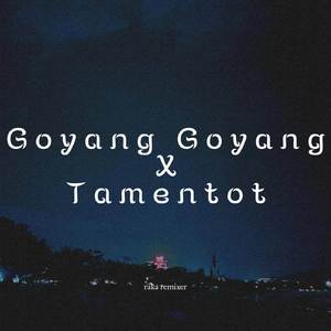 Goyang Goyang X Tamentot FT DJ MHMMD-G