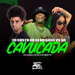 Eu Gosto do Dj do Baile Vs So Cavucada