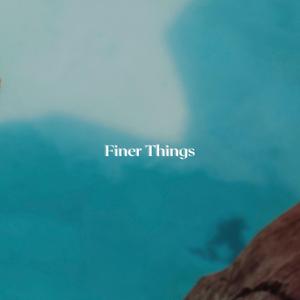 Finer Things