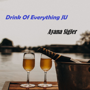 Drink Of Everything JU