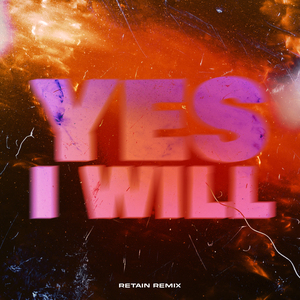 Yes I Will - Retain Remix