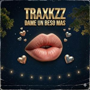 traxkzz dame un beso mas