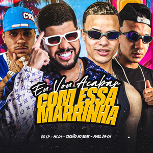 Eu Vou Acabar Com Essa Marrinha