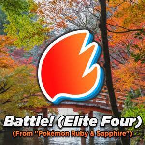 Battle! (Elite Four) (From "Pokémon Ruby & Sapphire") (Arrangement)