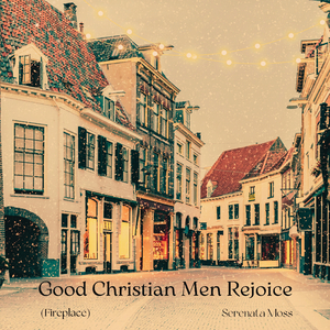 Good Christian Men Rejoice (Fireplace)