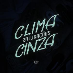 Clima Cinza / 20 Ligações