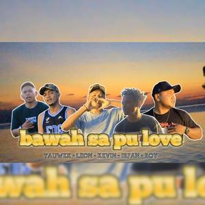 Bawa Sa Pu Love