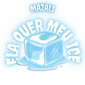 Ela Quer Meu Ice