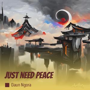 Just need peace