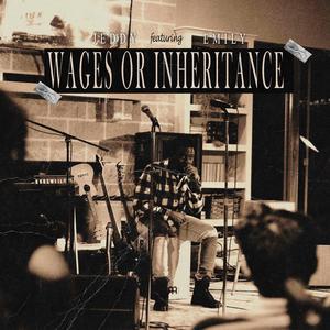 Wages or Inheritance (feat. Emily)