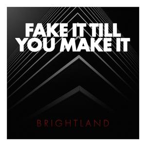 Fake It Till You Make It