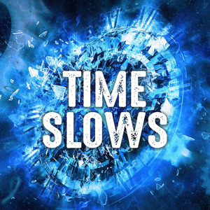 Time Slows