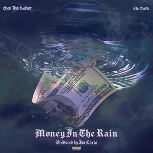 MONEY IN THE RAIN (feat. Chop The Father & A.B. Raps)