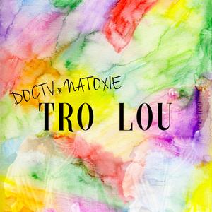 Tro lou (feat. Natoxie)