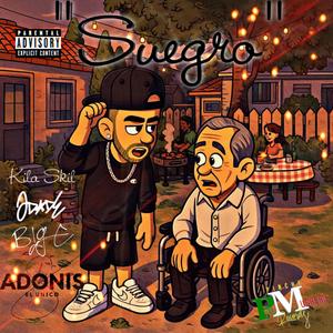 Suegro (feat. Adonis El Unico, Kila Skil & J Dad E)