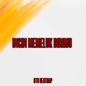 INGIN MEMELUK DIRIMU