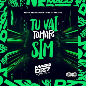 Tu Vai Tomar Sim (feat. Mc Magrinho)