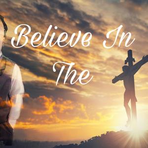 Believe In The