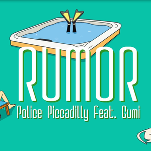 Rumor（翻自 Police Piccadilly feat. GUMI）