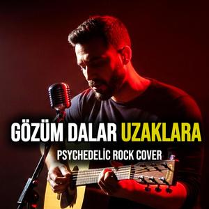 GÖZÜM DALAR UZAKLARA - Psychedelic Anatolian Rock Cover