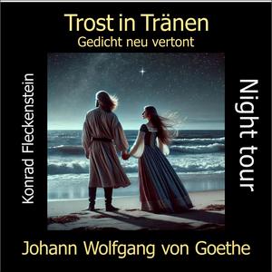 Trost in Tränen (Johann Wolfgang von Goethe)