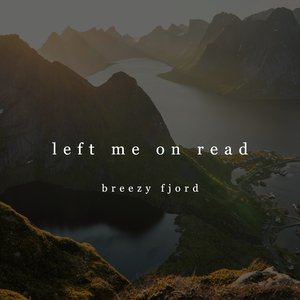 Left Me on Read