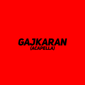 Gajkaran - Acapella