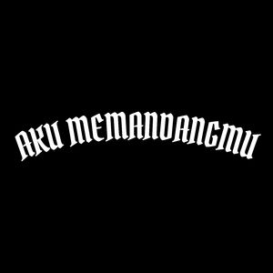 AKU MEMANDANGMU
