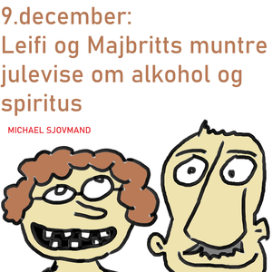 9. december: Leifi og Maibritts muntre julevise om alkohol og spiritus
