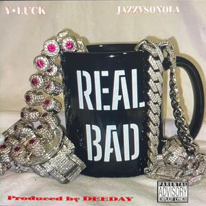 REAL BAD (feat. JazzySoNola)