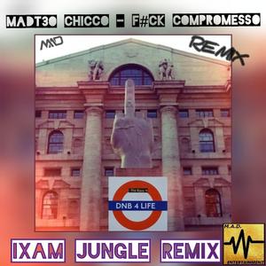 F#CK COMPROMESSO (feat. Chicco) (IXAM JUNGLE RMX)