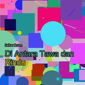 Di Antara Tawa dan Rindu