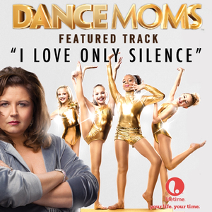 I Love Only Silence (From "Dance Moms")