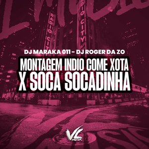 Montagem Indio Come Xota X Soca Socadinha