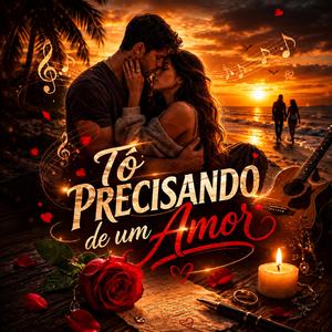 Tô precisando de um amor