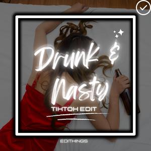 Drunk & Nasty (TikTok Edit) (Remix)