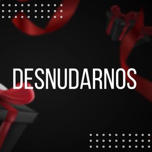 Desnudarnos