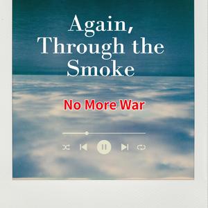 Again, Through the Smoke