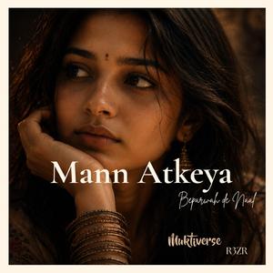Mann Atkeya (feat. R3ZR)