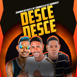 Desce Desce (feat. Dj Juninho 22)