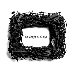 everything's so strange