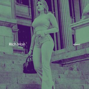 Rich Man (Slowed)