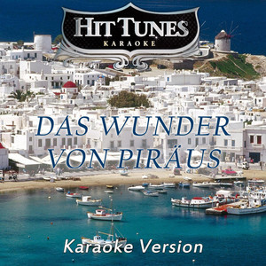 Das Wunder von Piräus (Originally Performed By Nockalm Quintett) (Karaoke Version)