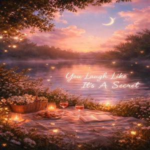 You Laugh Like It’s A Secret