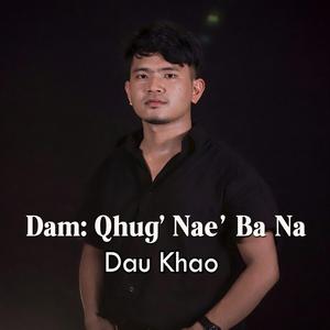 Dam: Qhug' Nae" Ba Na (feat. Dau Khao) (Special Version)