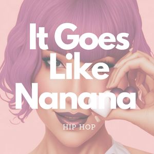 It Goes Like Nanana (Hip Hop) (Remix)
